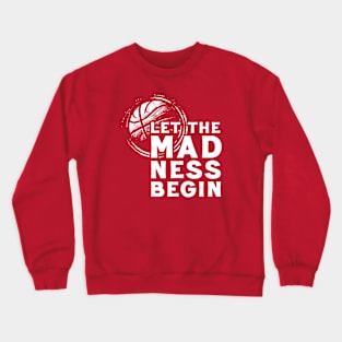 Let The Madness Begin // Basketball Fan Art Crewneck Sweatshirt